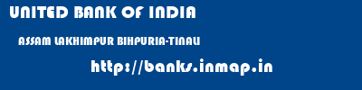 UNITED BANK OF INDIA  ASSAM LAKHIMPUR BIHPURIA-TINALI   banks information 